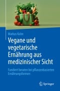 Cover-Bild zum Titel 'Vegane und vegetarische Ernährung aus medizinischer Sicht' von 'Markus Kolm'
