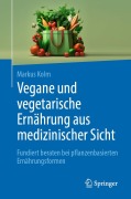Cover-Bild zum Titel 'Vegane und vegetarische Ernährung aus medizinischer Sicht' von 'Markus Kolm'