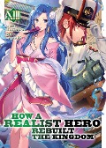 Cover-Bild zum Titel 'How a Realist Hero Rebuilt the Kingdom (Light Novel) Vol. 13' von 'Dojyomaru'