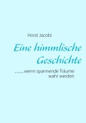 Cover-Bild zum Titel 'Eine himmlische Geschichte' von 'Horst Jacobi'