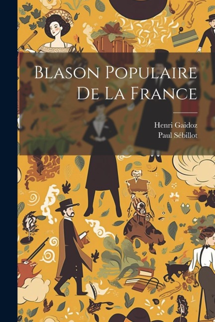 Blason Populaire De La France - Henri Gaidoz, Paul Sébillot