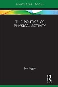 Cover-Bild zum Titel 'The Politics of Physical Activity' von 'Joe Piggin'