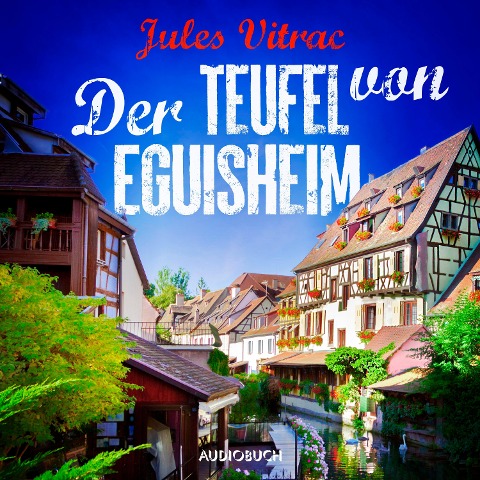 Der Teufel von Eguisheim - Kreydenweiss und Bato ermitteln (Band 2) - Jules Vitrac