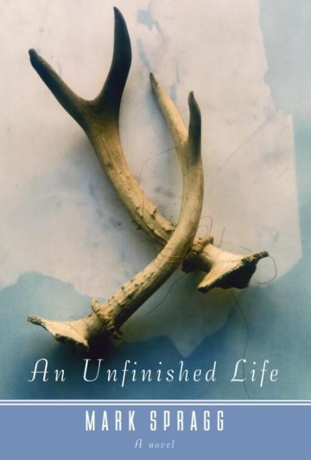 An Unfinished Life - Mark Spragg