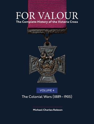 For Valour The Complete History of The Victoria Cross Volume Four - 