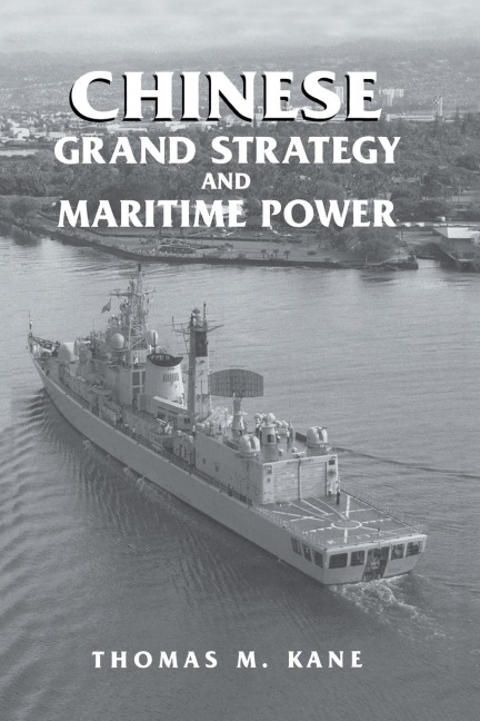 Chinese Grand Strategy and Maritime Power - Thomas M. Kane