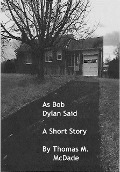 As Bob Dylan Said - Thomas M. McDade