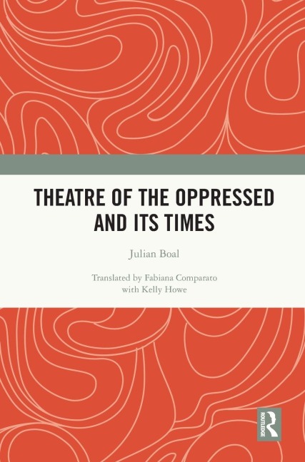 Theatre of the Oppressed and its Times - Julian Boal