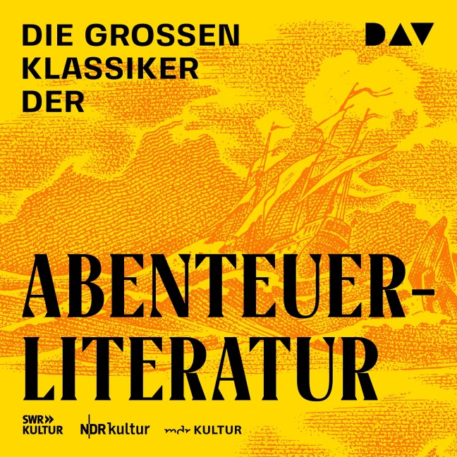 Die großen Klassiker der Abenteuerliteratur - Daniel Defoe, Karl May, Herman Melville, Robert Louis Stevenson, Jonathan Swift