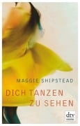 Cover-Bild zum Titel 'Dich tanzen zu sehen' von 'Maggie Shipstead'
