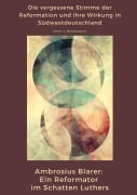 Cover-Bild zum Titel 'Ambrosius Blarer:  Ein Reformator im Schatten Luthers' von 'Hans J. Birchmeyer'