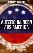 Cover-Bild zum Titel 'Aufzeichnungen aus Amerika' von 'Charles Dickens'