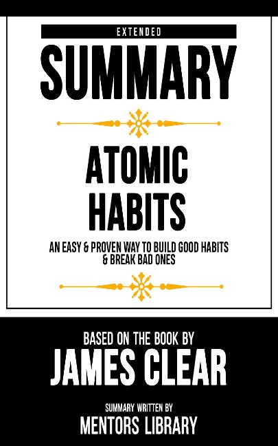 Extended Summary - Atomic Habits - Mentors Library