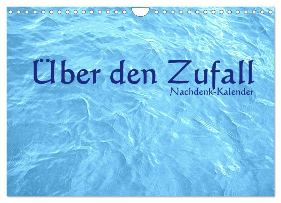 Über den Zufall - Nachdenk-Kalender (Wandkalender 2025 DIN A4 quer), CALVENDO Monatskalender - Jürgen Lemmermann