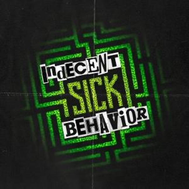 Sick - Indecent Behavior
