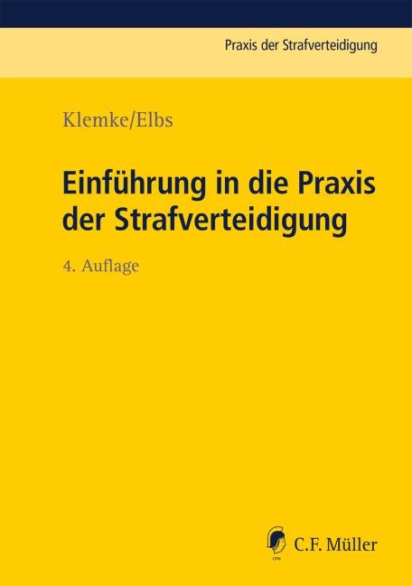 Einführung in die Praxis der Strafverteidigung - Olaf Klemke, Hansjörg Elbs