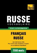 Vocabulaire Français-Russe pour l'autoformation - 7000 mots - Andrey Taranov