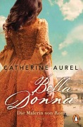 Cover-Bild zum Titel 'Bella Donna. Die Malerin von Rom' von 'Catherine Aurel'
