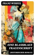 Cover-Bild zum Titel 'Eine blassblaue Frauenschrift (Historischer Roman)' von 'Franz Werfel'