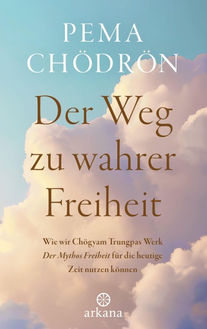 Der Weg zu wahrer Freiheit - Pema Chödrön