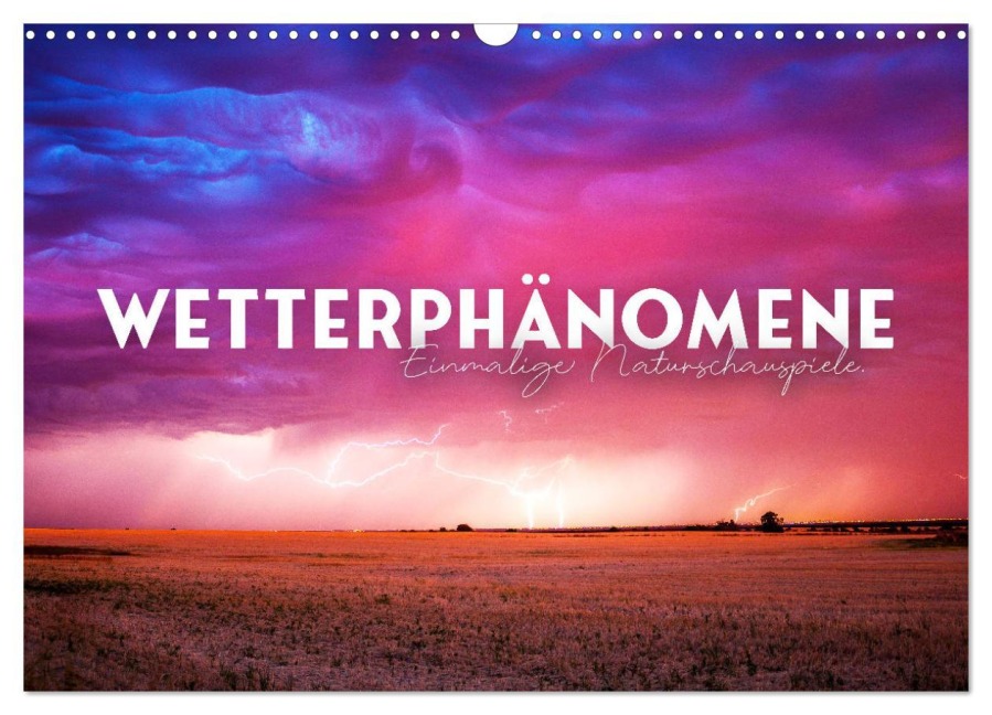 Wetterphänomene - Einmalige Naturschauspiele. (Wandkalender 2026 DIN A3 quer), CALVENDO Monatskalender - Happy Monkey