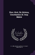 Cover-Bild zum Titel 'Diss. Hist. De Helena, Constantini M. Imp. Matre' von 'Johann Adolph Hartmann, Johann Zimmermann'