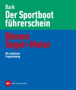 Der Sportbootführerschein Binnen Segel und Motor - Axel Bark