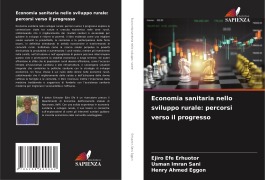 Cover-Bild zum Titel 'Economia sanitaria nello sviluppo rurale: percorsi verso il progresso' von 'Ejiro Efe Erhuotor, Usman Imran Sani, Henry Ahmed Eggon'