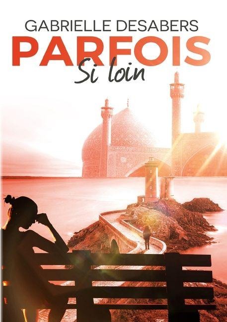Parfois si loin - Gabrielle Desabers