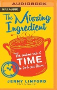 The Missing Ingredient: The Curious Role of Time in Food and Flavor - Jenny Linford