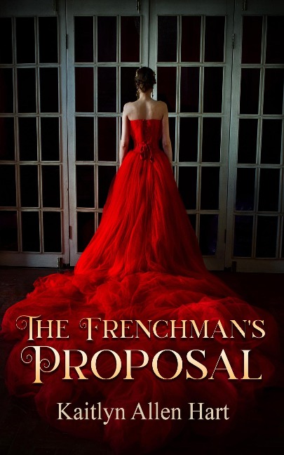 The Frenchman's Proposal - Kaitlyn Allen Hart