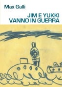 JIM E YUKKI VANNO IN GUERRA - Max Galli