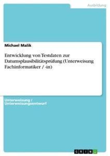 Entwicklung von Testdaten zur Datumsplausibilitätsprüfung (Unterweisung Fachinformatiker / -in) - Michael Malik