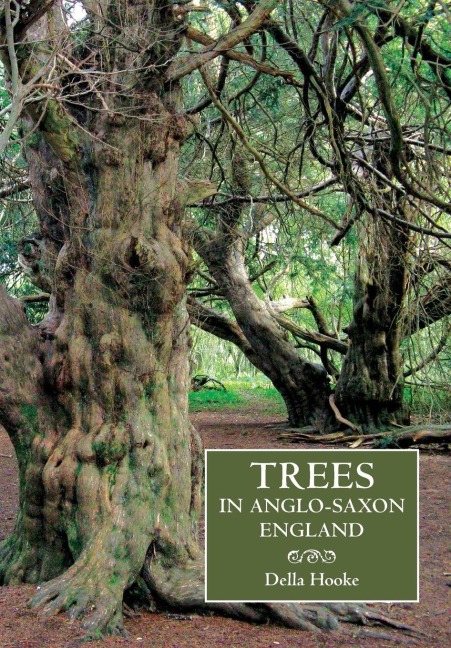 Trees in Anglo-Saxon England - Della Hooke