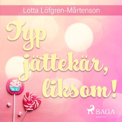 Typ jättekär, liksom! - Lotta Löfgren Mårtenson