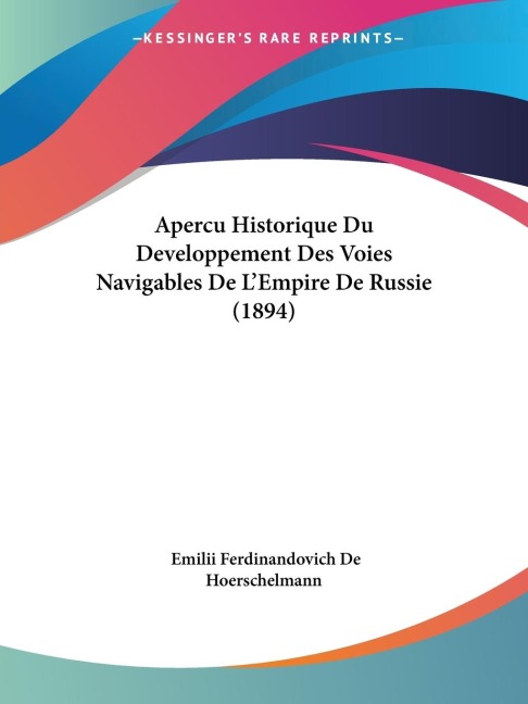 Apercu Historique Du Developpement Des Voies Navigables De L'Empire De Russie (1894) - Emilii Ferdinandovich De Hoerschelmann