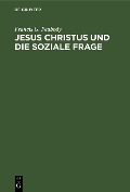 Cover-Bild zum Titel 'Jesus Christus und die soziale Frage' von 'Francis G. Peabody'