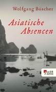 Cover-Bild zum Titel 'Asiatische Absencen' von 'Wolfgang Büscher'