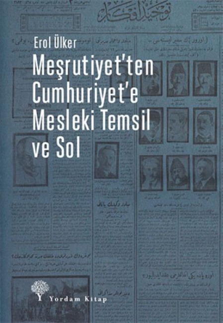 Mesrutiyetten Cumhuriyete Mesleki Temsil ve Sol - Erol Ülker
