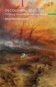 Cover-Bild zum Titel 'Decolonial Ecology' von 'Malcom Ferdinand'