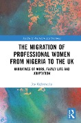 Cover-Bild zum Titel 'The Migration of Professional Women from Nigeria to the UK' von 'Joy Ogbemudia'
