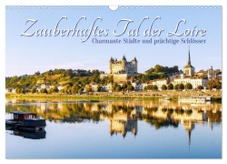 Cover-Bild zum Titel 'Zauberhaftes Tal der Loire. Charmante Städte und prächtige Schlösser (Wandkalender 2027 DIN A3 quer), CALVENDO Monatskalender' von 'Hanna Wagner'