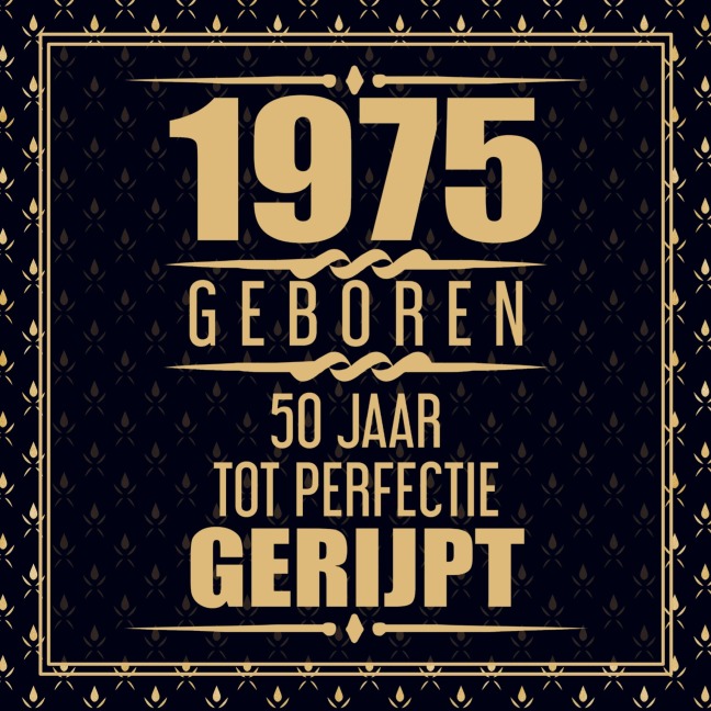 1975 Geboren 50 Jaar Tot Perfectie Gerijpt - Gold Wigman