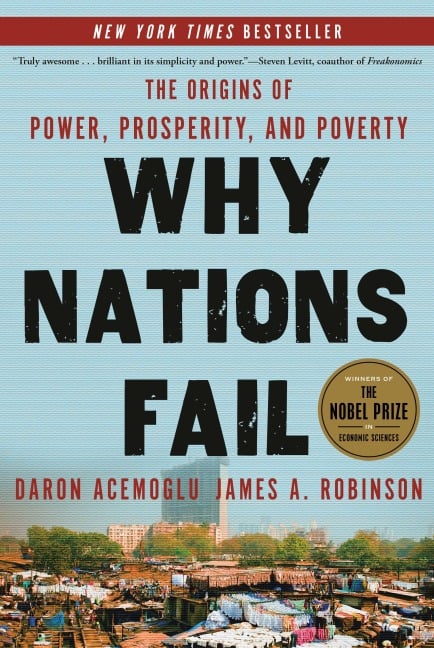 Why Nations Fail - Daron Acemoglu, James A. Robinson