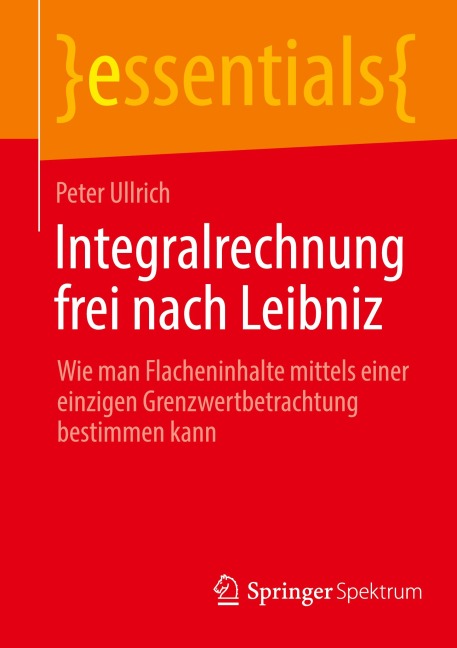 Integralrechnung frei nach Leibniz - Peter Ullrich