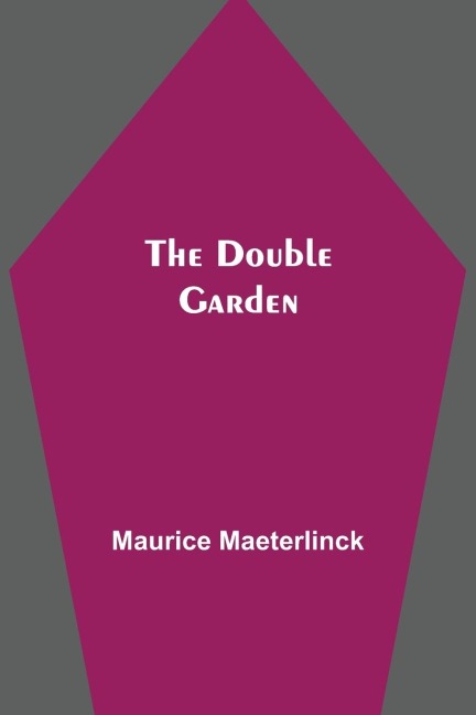 The Double Garden - Maurice Maeterlinck