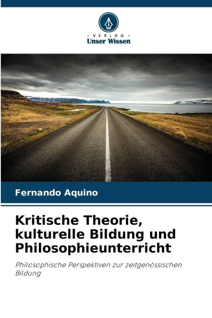 Kritische Theorie, kulturelle Bildung und Philosophieunterricht - Fernando Aquino