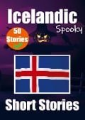 50 Spooky Short Stories in Icelandic A Bilingual Journey in English and Icelandic: Haunted Tales in English and Icelandic Learn Icelandic Language Thr - Auke de Haan, Skriuwer Com