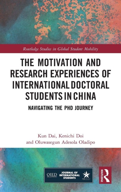 The Motivation and Research Experiences of International Doctoral Students in China - Kun Dai, Kenichi Doi, Oluwasegun Adesola Oladipo