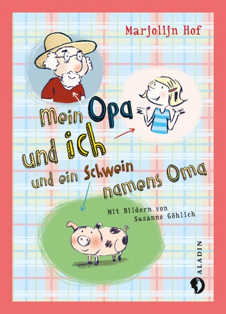 Mein Opa und ich und ein Schwein namens Oma - Marjolijn Hof